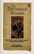 Arthurian Reader - Matthews, John (Editor)