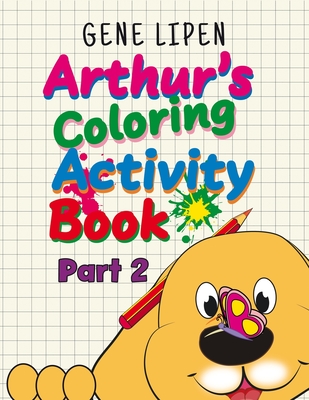 Arthur's Coloring Activity Book Part 2 - Lipen, Gene