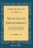 Articles of Impeachment: State of Montana vs. Charles T. Stewart as Secretary of State, Filed in Senate 8 P. M., March 3rd 1927 (Classic Reprint)