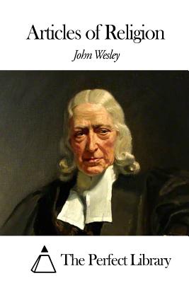 Articles of Religion - The Perfect Library (Editor), and Wesley, John