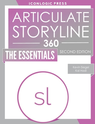 Articulate Storyline 360: The Essentials - Hadi, Kal, and Siegel, Kevin