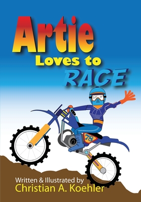Artie Loves to Race - Koehler, Christian a