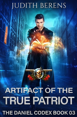 Artifact Of The True Patriot: An Urban Fantasy Action Adventure - Carr, Martha, and Anderle, Michael, and Berens, Judith