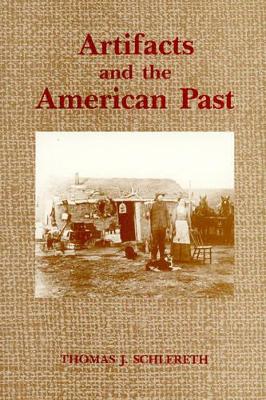 Artifacts and the American Past - Schlereth, Thomas J