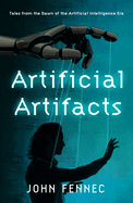 Artificial Artifacts: Tales from the Dawn of the Artificial Intelligence Era