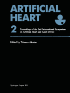 Artificial Heart 2: Proceedings of the 2nd International Symposium on Artificial Heart and Assist Device, August 13-14, 1987, Tokyo, Japan - Akutsu, Tetsuzo, and Koyanagi, Hitoshi, and Takatani, Setsuo