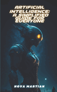 Artificial Intelligence: A Simplified Guide for Everyone