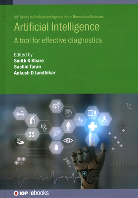 Artificial Intelligence: A tool for effective diagnostics - Khare, Smith K (Editor), and Taran, Sachin (Editor), and Jamthikar, Ankush D (Editor)