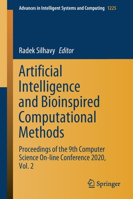 Artificial Intelligence and Bioinspired Computational Methods: Proceedings of the 9th Computer Science On-Line Conference 2020, Vol. 2 - Silhavy, Radek (Editor)