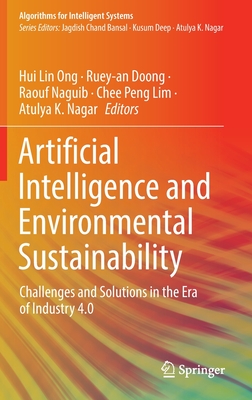 Artificial Intelligence and Environmental Sustainability: Challenges and Solutions in the Era of Industry 4.0 - Ong, Hui Lin (Editor), and Doong, Ruey-an (Editor), and Naguib, Raouf (Editor)