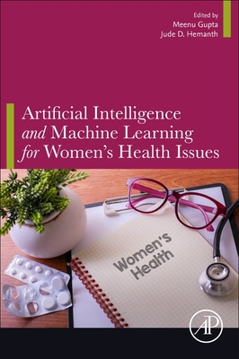 Artificial Intelligence and Machine Learning for Women's Health Issues - Gupta, Meenu, PhD (Editor), and Hemanth, D Jude (Editor)