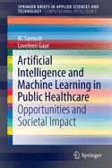 Artificial Intelligence and Machine Learning in Public Healthcare: Opportunities and Societal Impact
