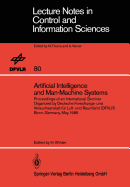 Artificial Intelligence and Man-Machine Systems: Proceedings of an International Seminar Organized by Deutsche Forschungs- Und Versuchsanstalt Fur Luft- Und Raumfahrt (Dfvlr) Bonn, Germany, May 1986