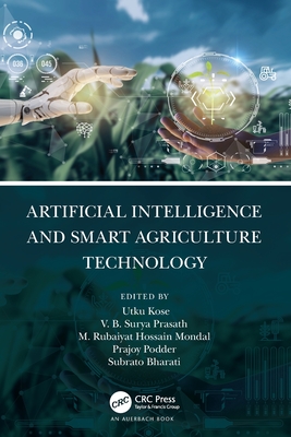 Artificial Intelligence and Smart Agriculture Technology - Kose, Utku (Editor), and Prasath, V B (Editor), and Mondal, M (Editor)