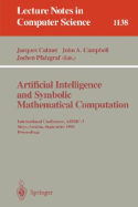 Artificial Intelligence and Symbolic Mathematical Computation: International Conference, Aismc-3, Steyr, Austria, September, 23 - 25, 1996. Proceedings