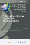 Artificial Intelligence Applications and Innovations: 9th Ifip Wg 12.5 International Conference, Aiai 2013, Paphos, Cyprus, September 30 -- October 2, 2013, Proceedings