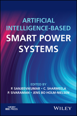 Artificial Intelligence-Based Smart Power Systems - Sanjeevikumar, P, and Palanisamy, Sivaraman, and Chenniappan, Sharmeela
