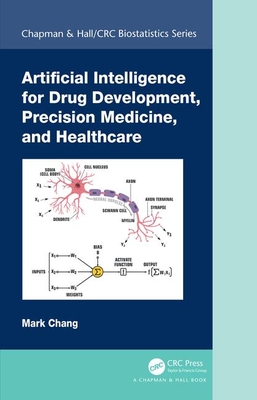 Artificial Intelligence for Drug Development, Precision Medicine, and Healthcare - Chang, Mark