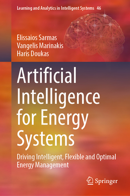 Artificial Intelligence for Energy Systems: Driving Intelligent, Flexible and Optimal Energy Management - Sarmas, Elissaios, and Marinakis, Vangelis, and Doukas, Haris