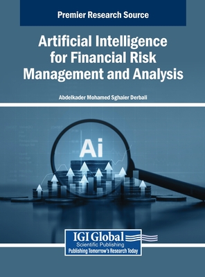 Artificial Intelligence for Financial Risk Management and Analysis - Derbali, Abdelkader Mohamed Sghaier (Editor)