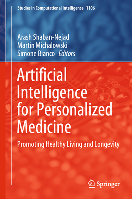 Artificial Intelligence for Personalized Medicine: Promoting Healthy Living and Longevity - Shaban-Nejad, Arash (Editor), and Michalowski, Martin (Editor), and Bianco, Simone (Editor)