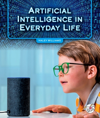 Artificial Intelligence in Everyday Life - Williams, Haley