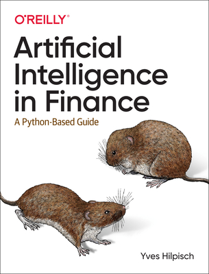 Artificial Intelligence in Finance: A Python-Based Guide - Hilpisch, Yves