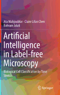 Artificial Intelligence in Label-Free Microscopy: Biological Cell Classification by Time Stretch
