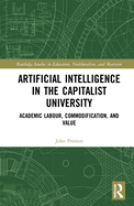 Artificial Intelligence in the Capitalist University: Academic Labour, Commodification, and Value