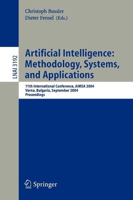 Artificial Intelligence: Methodology, Systems, and Applications: 11th International Conference, Aimsa 2004, Varna, Bulgaria, September 2-4, 2004, Proceedings - Bussler, Christoph (Editor)
