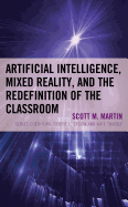 Artificial Intelligence, Mixed Reality, and the Redefinition of the Classroom