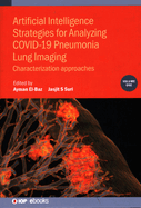 Artificial Intelligence Strategies for Analyzing COVID-19 Pneumonia Lung Imaging, Volume 2: Engineering and Clinical Approaches