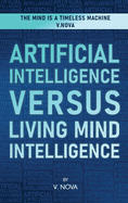 Artificial Intelligence Versus Living Mind Intelligence