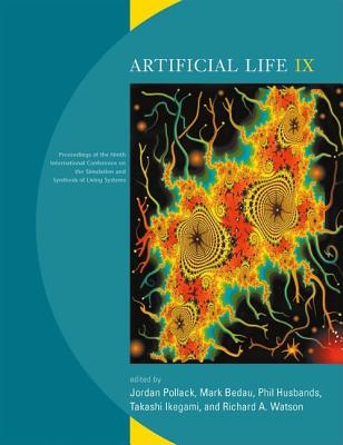 Artificial Life IX: Proceedings of the Ninth International Conference on the Simulation and Synthesis of Living Systems - Pollack, Jordan (Editor), and Bedau, Mark A (Editor), and Husbands, Phil (Editor)