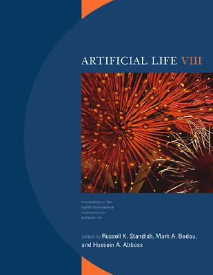 Artificial Life VIII: Proceedings of the Eighth International Conference on Artificial Life - Standish, Russell (Editor), and Bedau, Mark A (Editor), and Abbass, Hussein A (Editor)