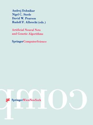 Artificial Neural Nets and Genetic Algorithms: Proceedings of the International Conference in Portoroz, Slovenia, 1999 - Dobnikar, Andrej (Editor), and Steele, Nigel C (Editor), and Pearson, David W (Editor)