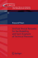 Artificial Neural Networks for the Modelling and Fault Diagnosis of Technical Processes