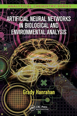 Artificial Neural Networks in Biological and Environmental Analysis - Hanrahan, Grady