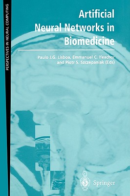 Artificial Neural Networks in Biomedicine - Lisboa, Paulo J G (Editor), and Ifeachor, Emmanuel C (Editor), and Szczepaniak, Piotr S (Editor)