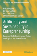Artificiality and Sustainability in Entrepreneurship: Exploring the Unforeseen, and Paving the Way to a Sustainable Future