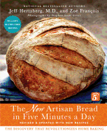 Artisan Bread in Five Minutes a Day: The New Artisan Bread in Five Minutes a Day