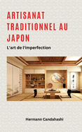 Artisanat traditionnel au Japon: L'art de l'imperfection