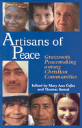 Artisans of Peace: Grassroots Peacemaking Among Christian Communities