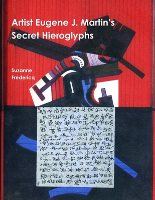 Artist Eugene J. Martin's Secret Hieroglyphs - Fredericq, Suzanne