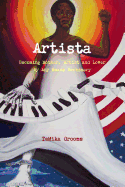 Artista: Becoming Mother, Artist and Lover by Any Means Necessary
