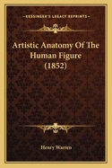 Artistic Anatomy Of The Human Figure (1852)