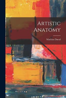 Artistic Anatomy - Duval, Mathias