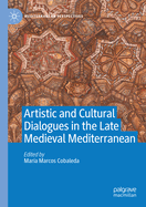 Artistic and Cultural Dialogues in the Late Medieval Mediterranean