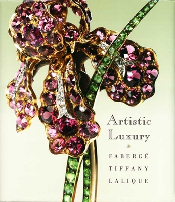 Artistic Luxury: Faberg, Tiffany, Lalique - Harrison, Stephen, Professor, and Ducamp, Emmanuel, and Falino, Jeannine