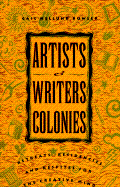 Artists and Writers Colonies: Retreats, Residencies, and Respites for the Creative Mind
